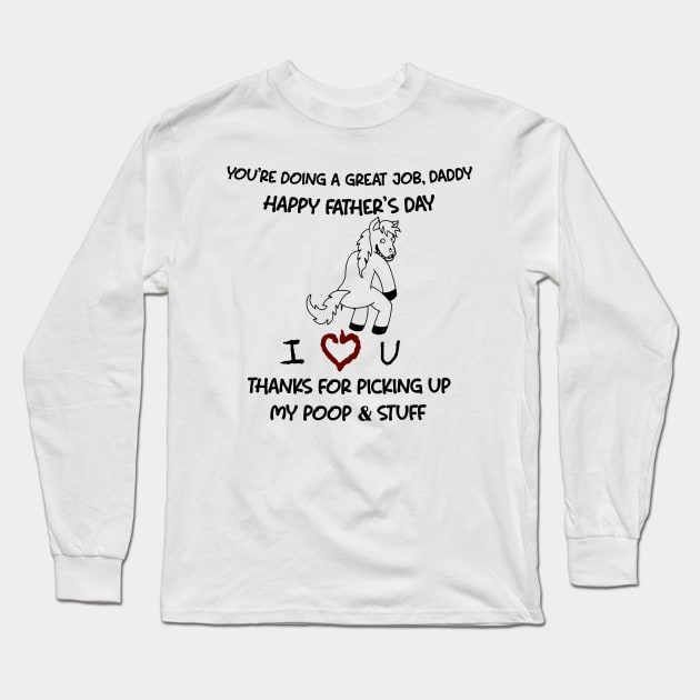 Funny Horse You're Doing A Great Job Daddy Father's Day Long Sleeve T-Shirt by Mhoon 